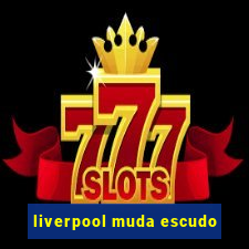 liverpool muda escudo